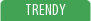 Trendy