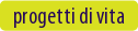 progetti di vita