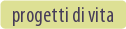 progetti di vita